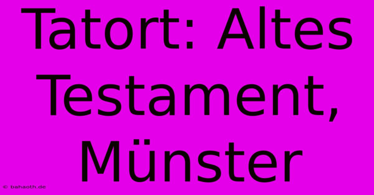 Tatort: Altes Testament, Münster