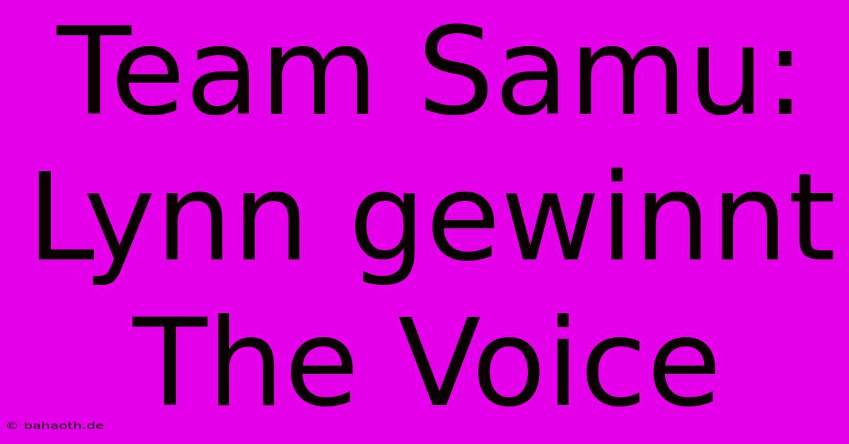 Team Samu: Lynn Gewinnt The Voice