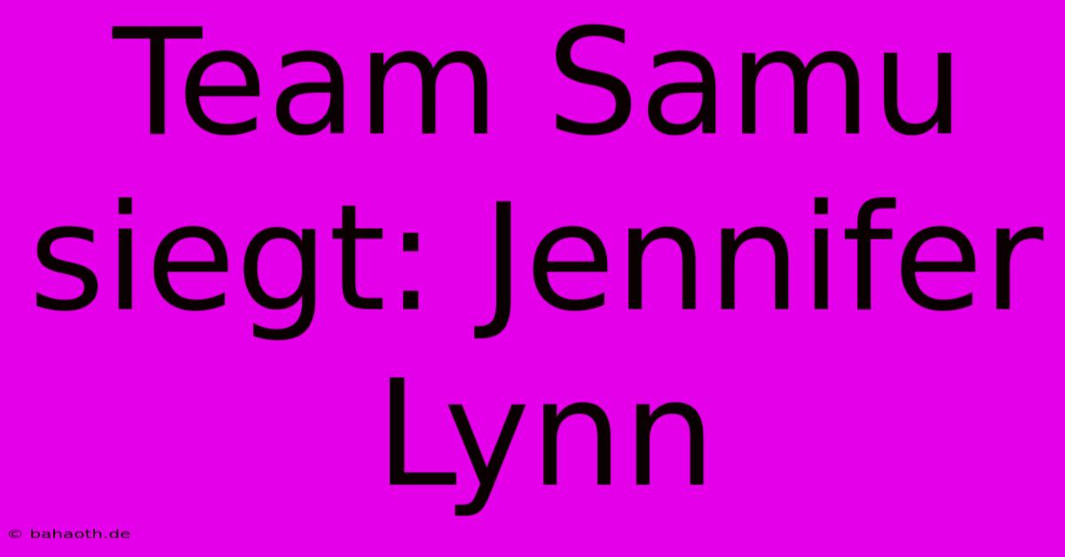 Team Samu Siegt: Jennifer Lynn