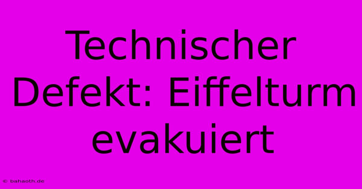 Technischer Defekt: Eiffelturm Evakuiert