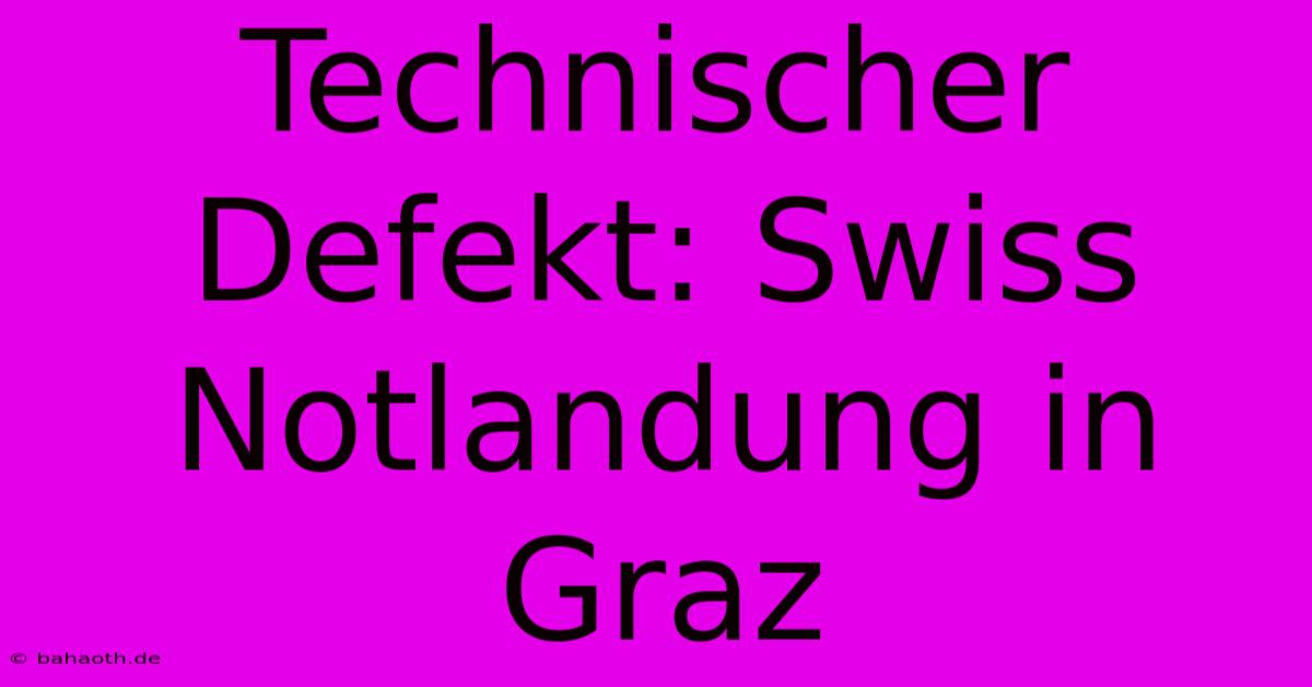 Technischer Defekt: Swiss Notlandung In Graz