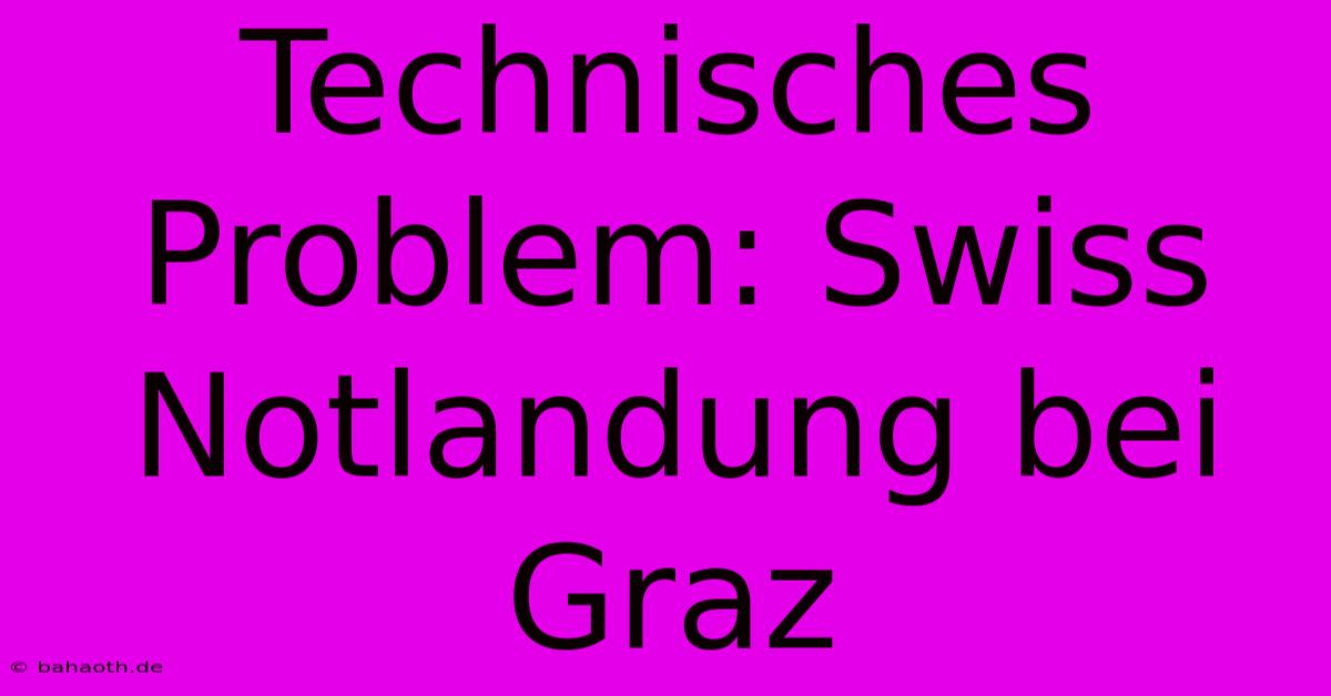 Technisches Problem: Swiss Notlandung Bei Graz