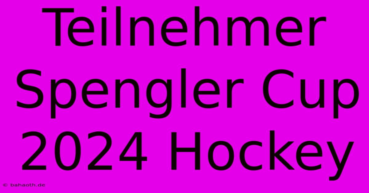 Teilnehmer Spengler Cup 2024 Hockey