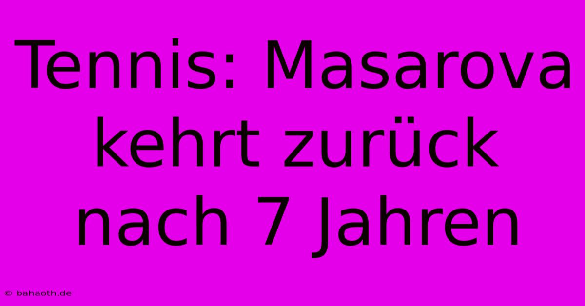 Tennis: Masarova Kehrt Zurück Nach 7 Jahren