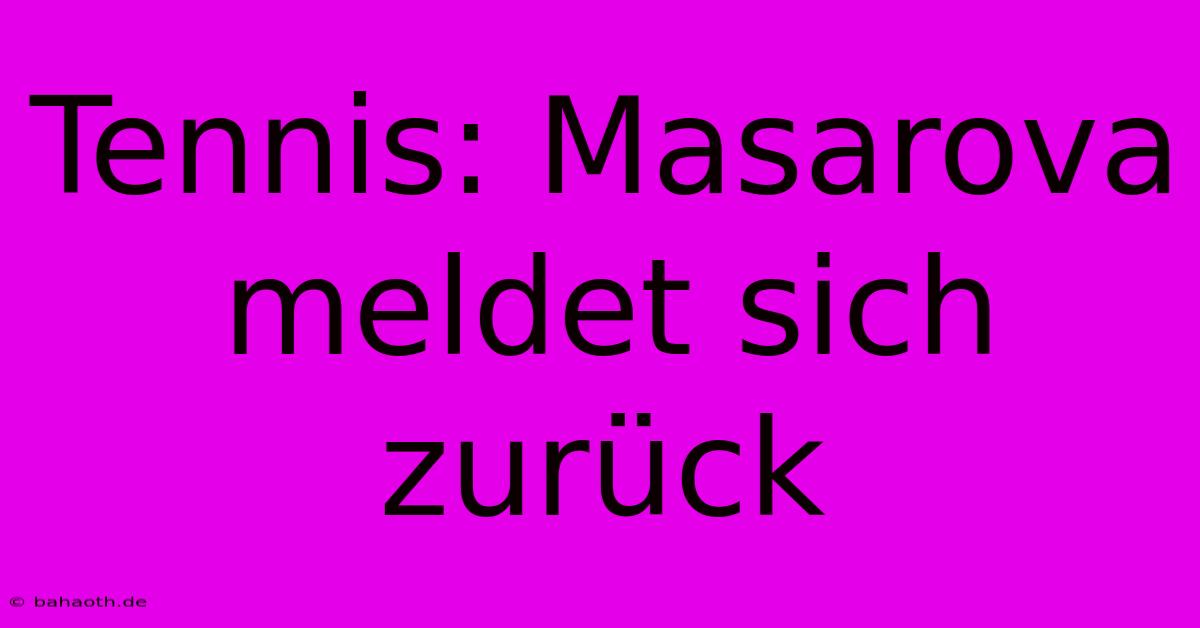 Tennis: Masarova Meldet Sich Zurück