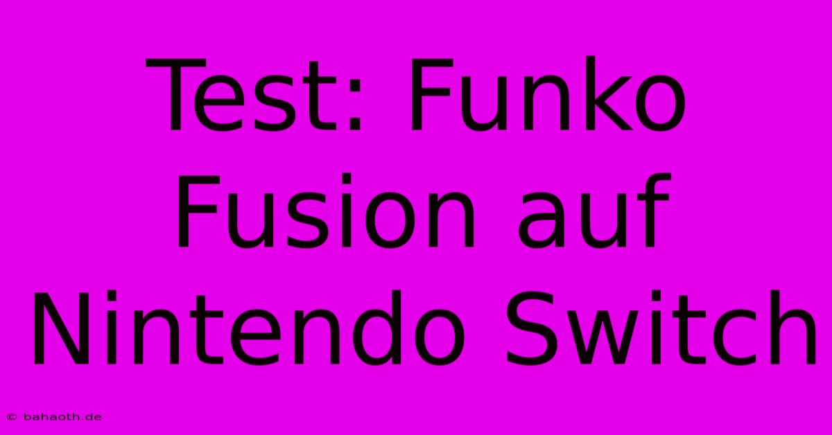 Test: Funko Fusion Auf Nintendo Switch