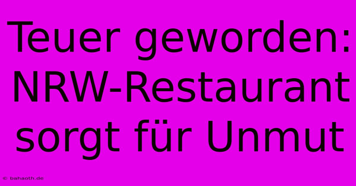 Teuer Geworden: NRW-Restaurant Sorgt Für Unmut