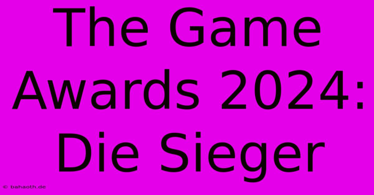 The Game Awards 2024: Die Sieger