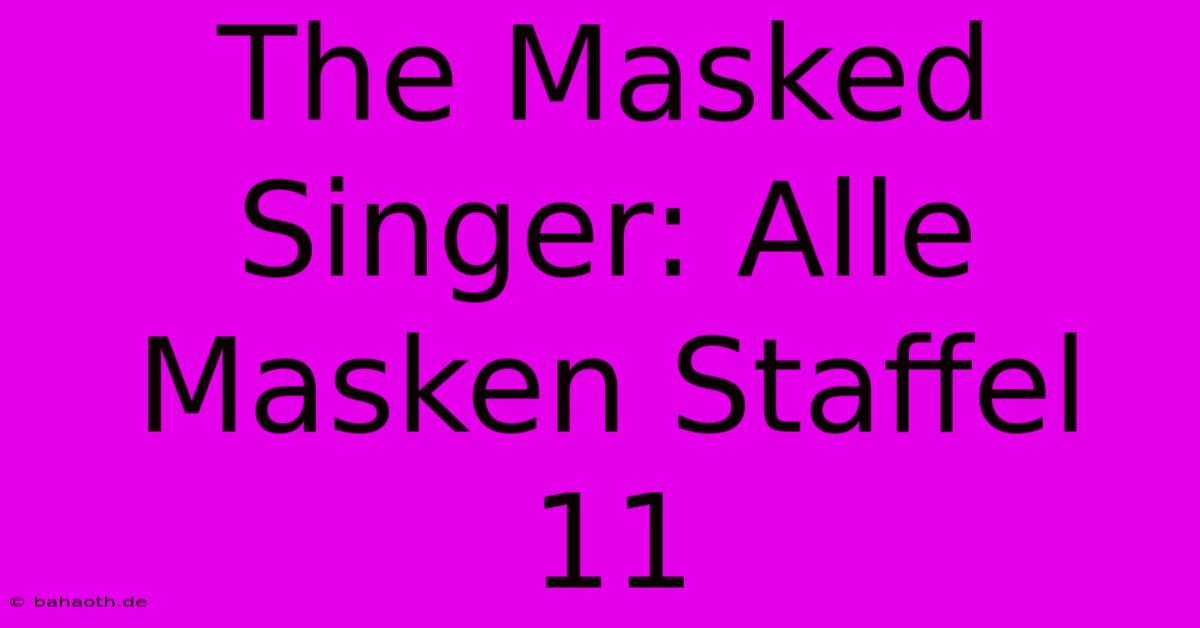 The Masked Singer: Alle Masken Staffel 11