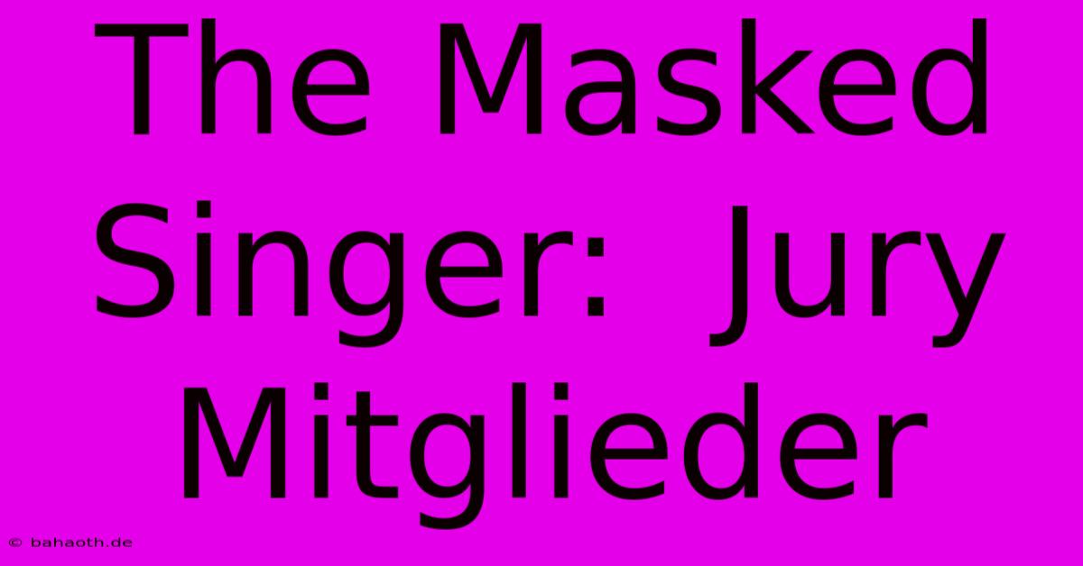 The Masked Singer:  Jury Mitglieder