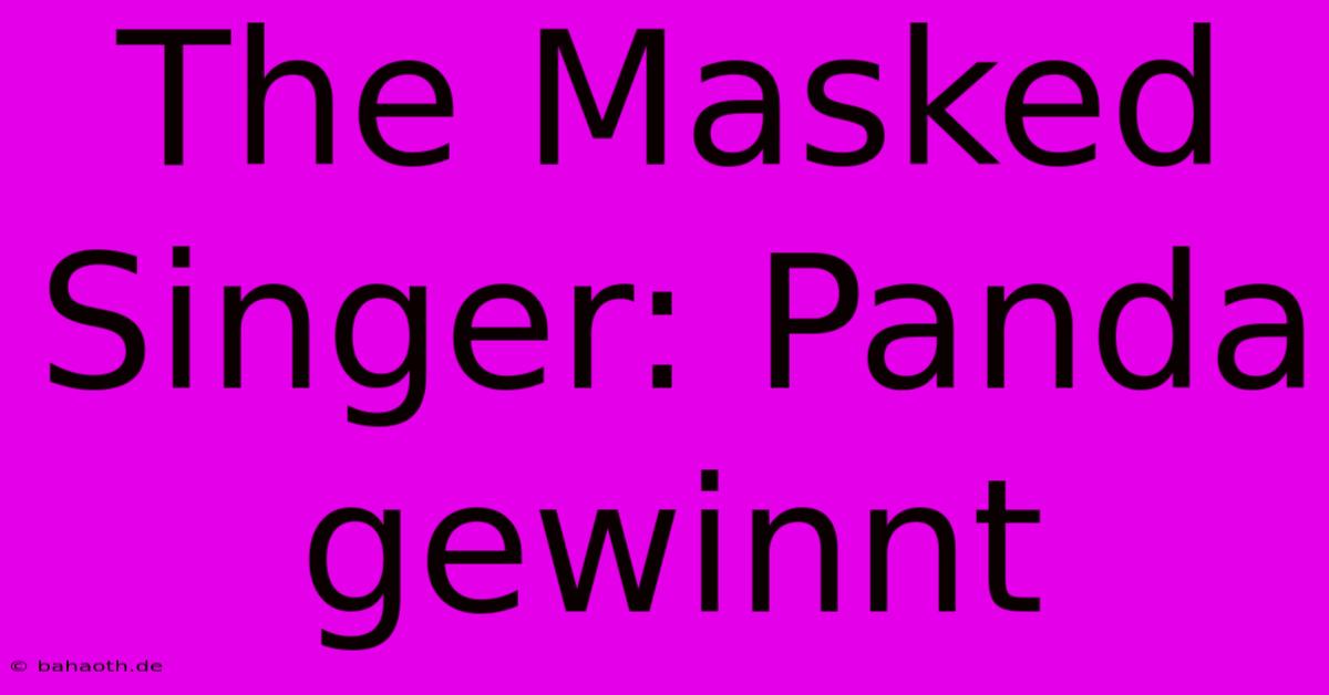 The Masked Singer: Panda Gewinnt