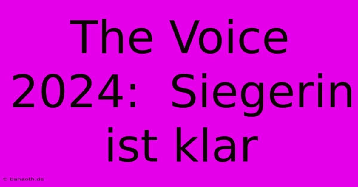 The Voice 2024:  Siegerin Ist Klar