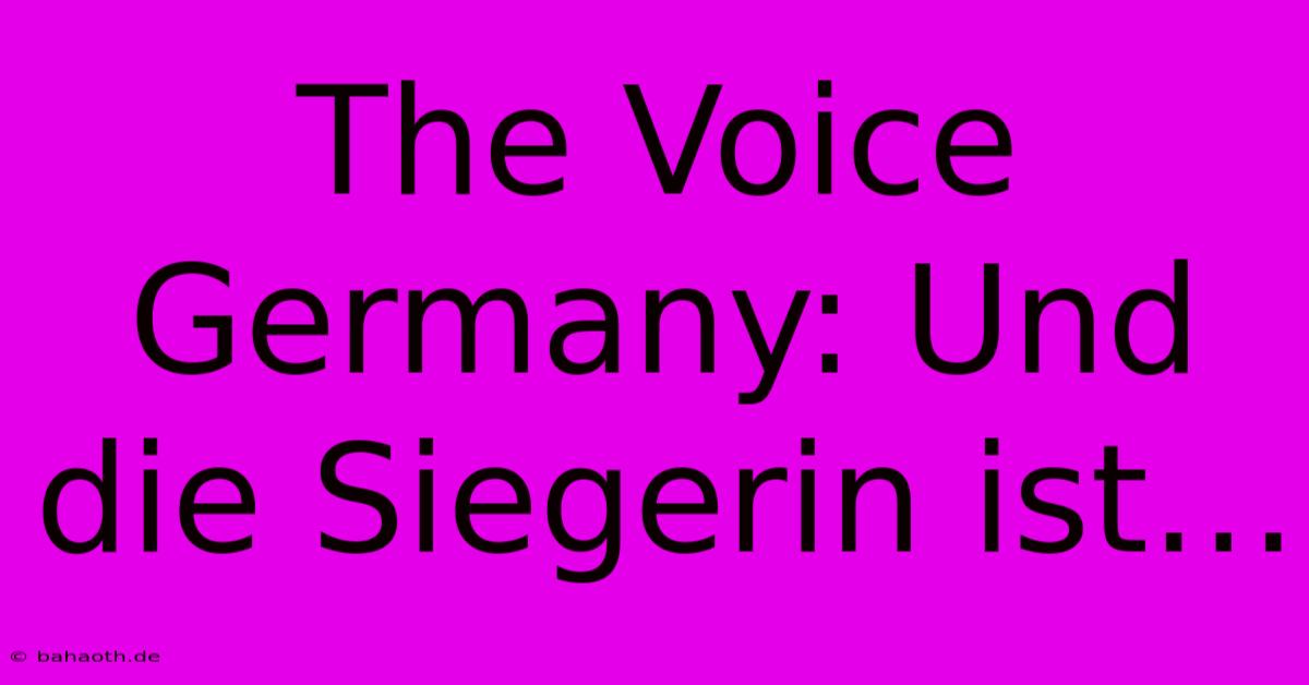 The Voice Germany: Und Die Siegerin Ist…