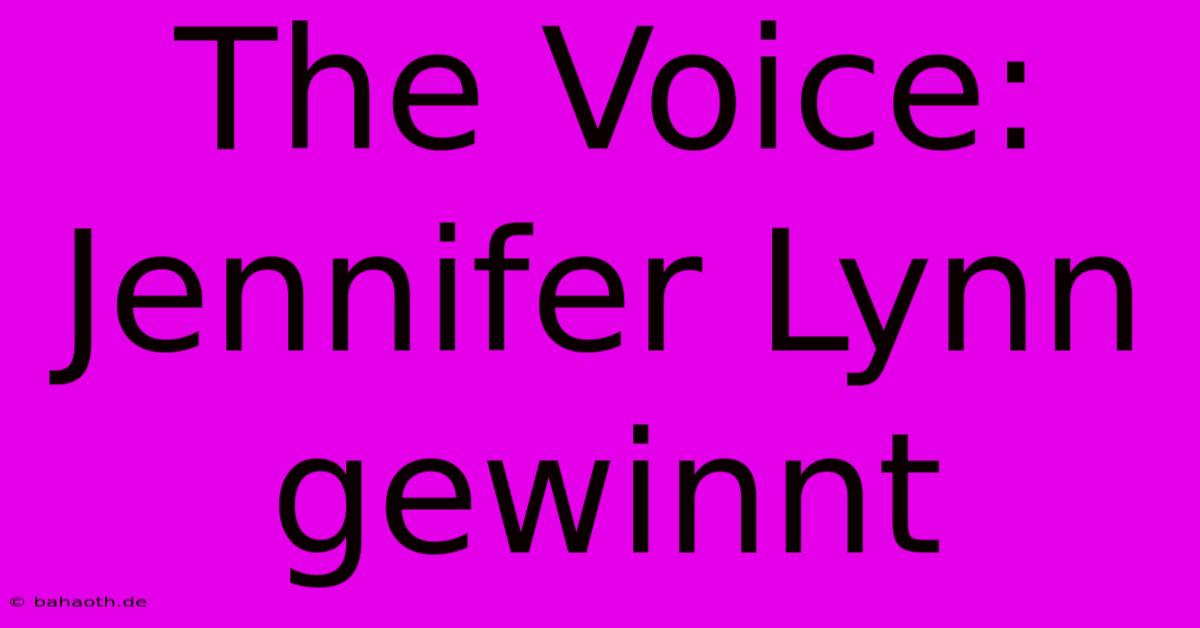 The Voice: Jennifer Lynn Gewinnt