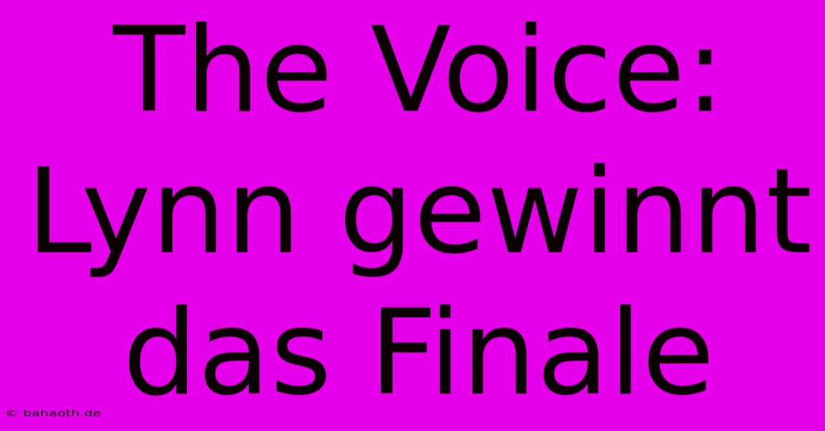 The Voice: Lynn Gewinnt Das Finale