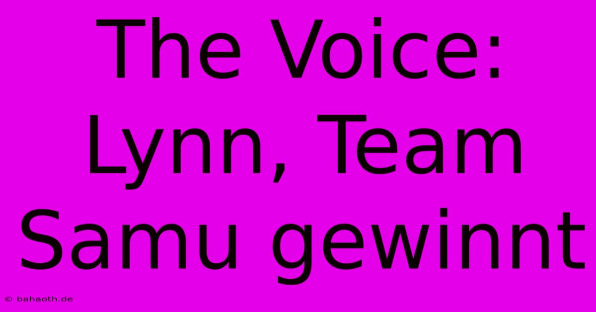 The Voice: Lynn, Team Samu Gewinnt