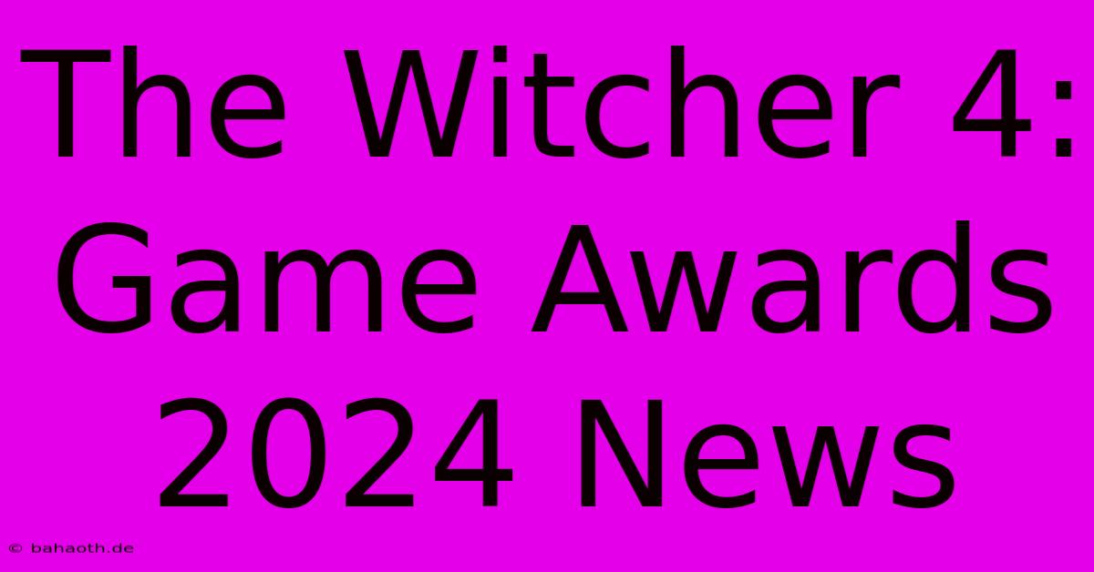 The Witcher 4:  Game Awards 2024 News