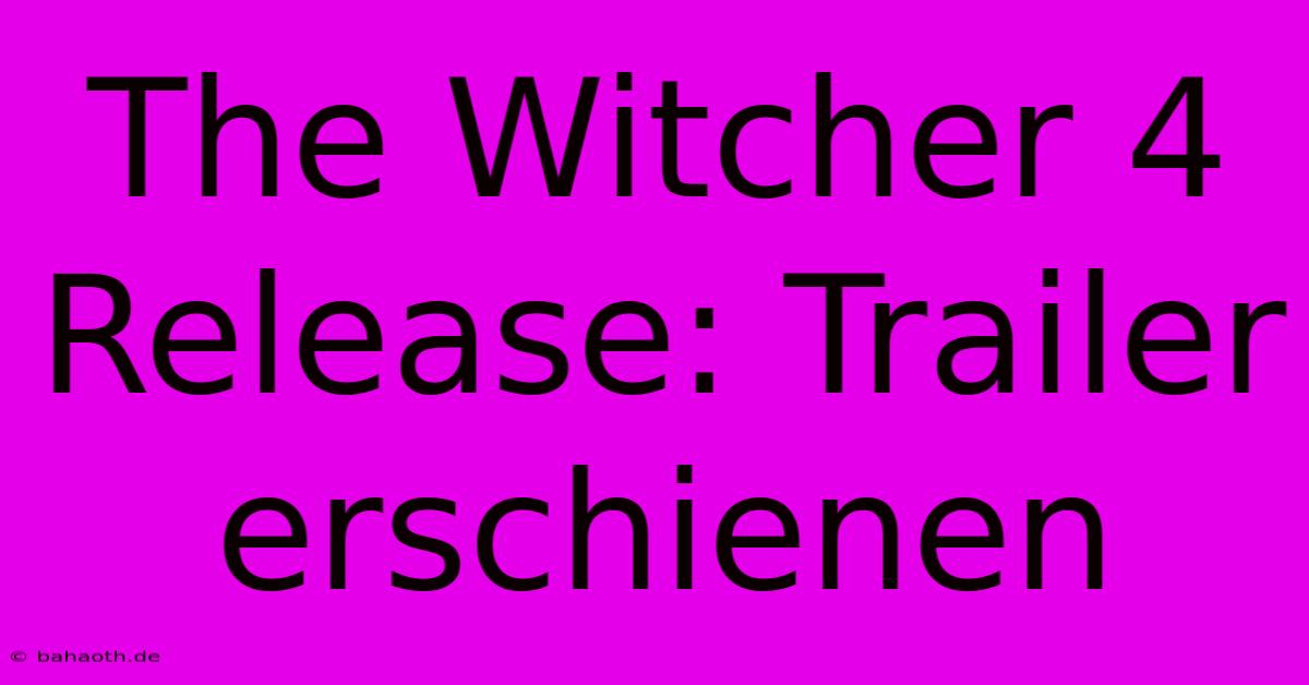 The Witcher 4 Release: Trailer Erschienen