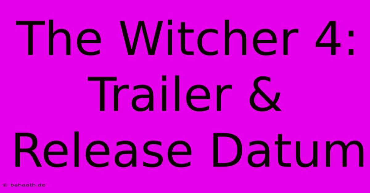 The Witcher 4: Trailer & Release Datum