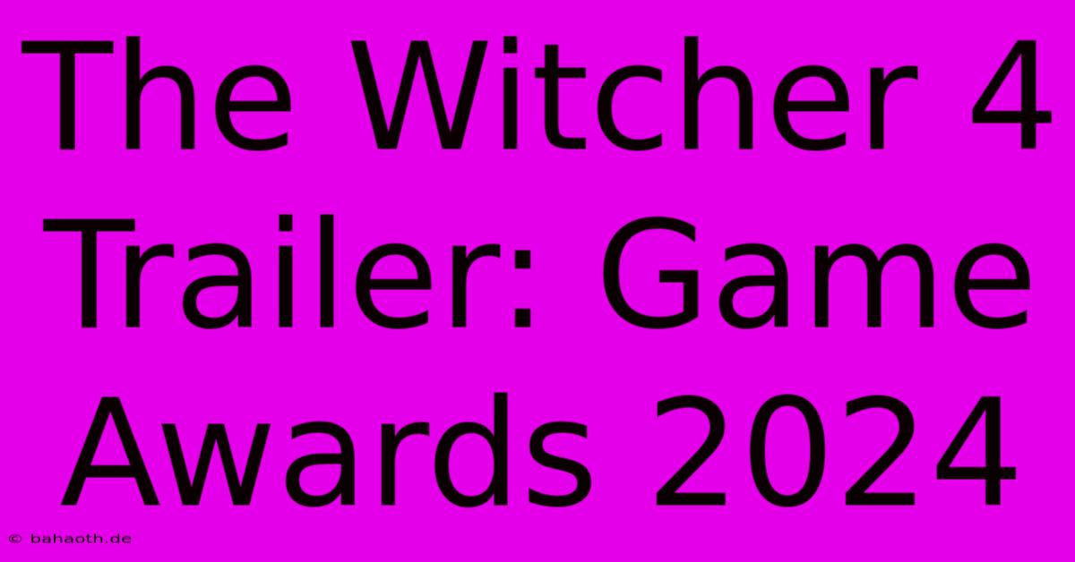 The Witcher 4 Trailer: Game Awards 2024