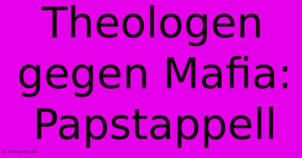 Theologen Gegen Mafia: Papstappell