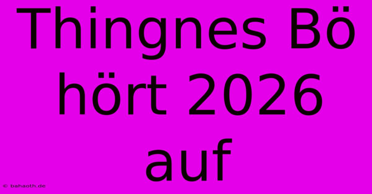 Thingnes Bö Hört 2026 Auf