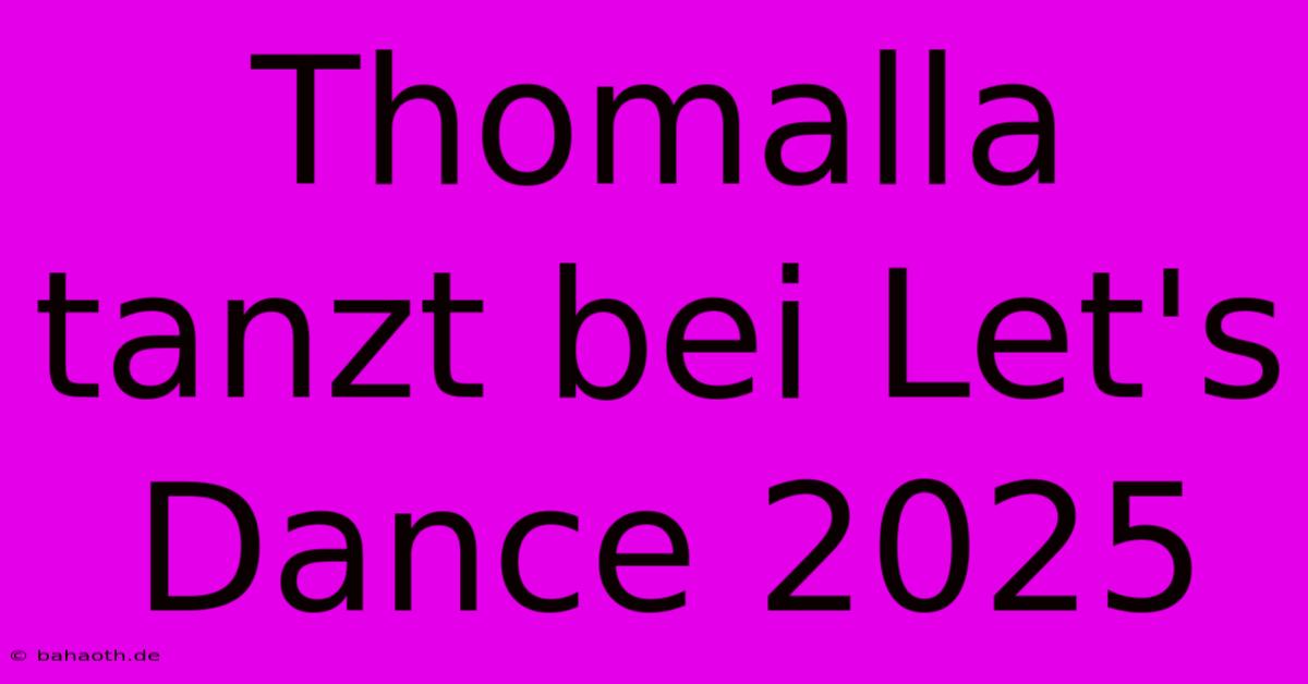 Thomalla Tanzt Bei Let's Dance 2025