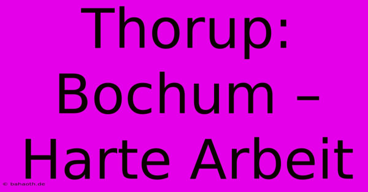 Thorup: Bochum – Harte Arbeit