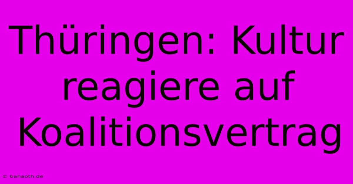 Thüringen: Kultur Reagiere Auf Koalitionsvertrag