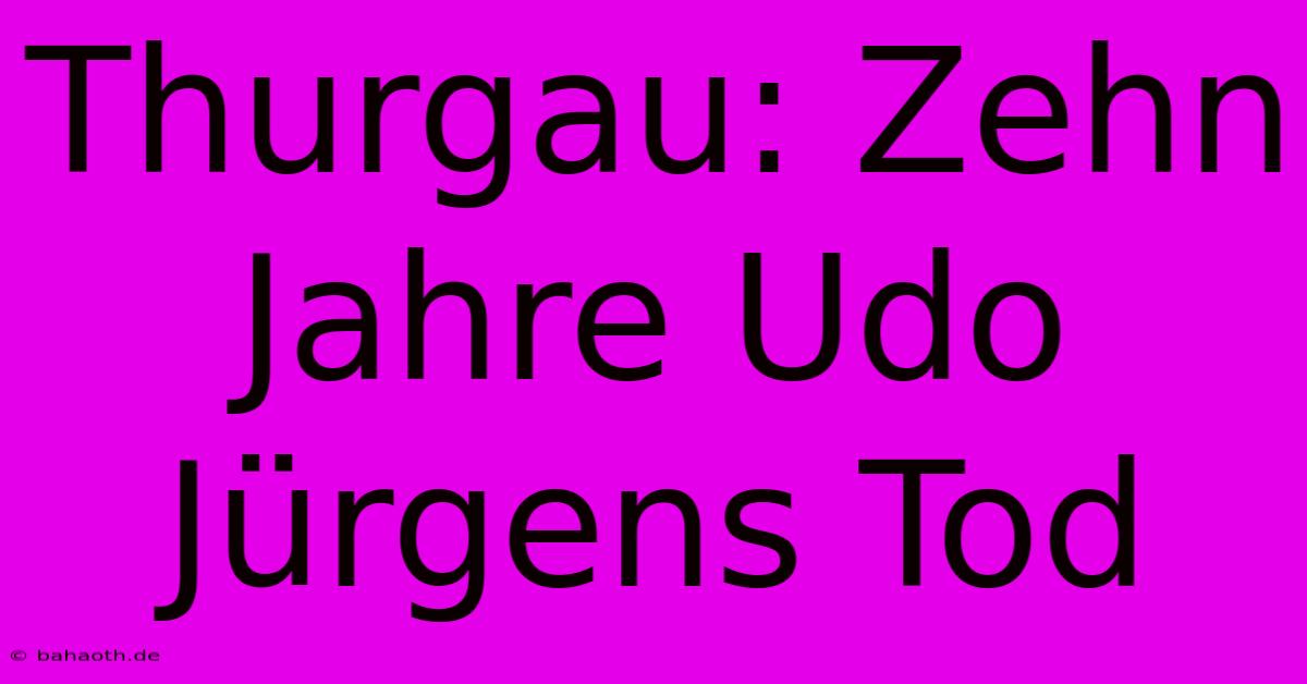 Thurgau: Zehn Jahre Udo Jürgens Tod