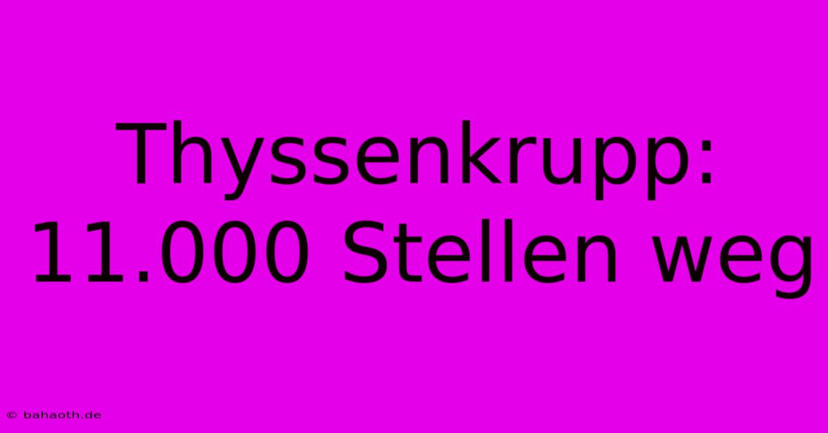 Thyssenkrupp: 11.000 Stellen Weg