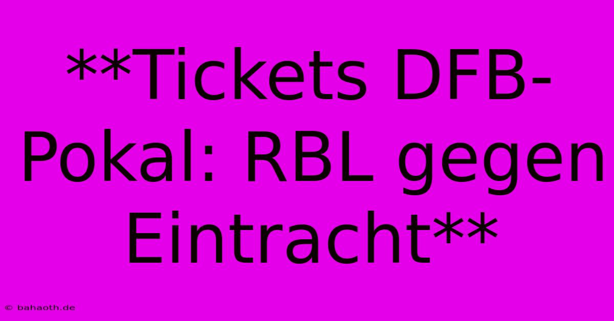 **Tickets DFB-Pokal: RBL Gegen Eintracht**