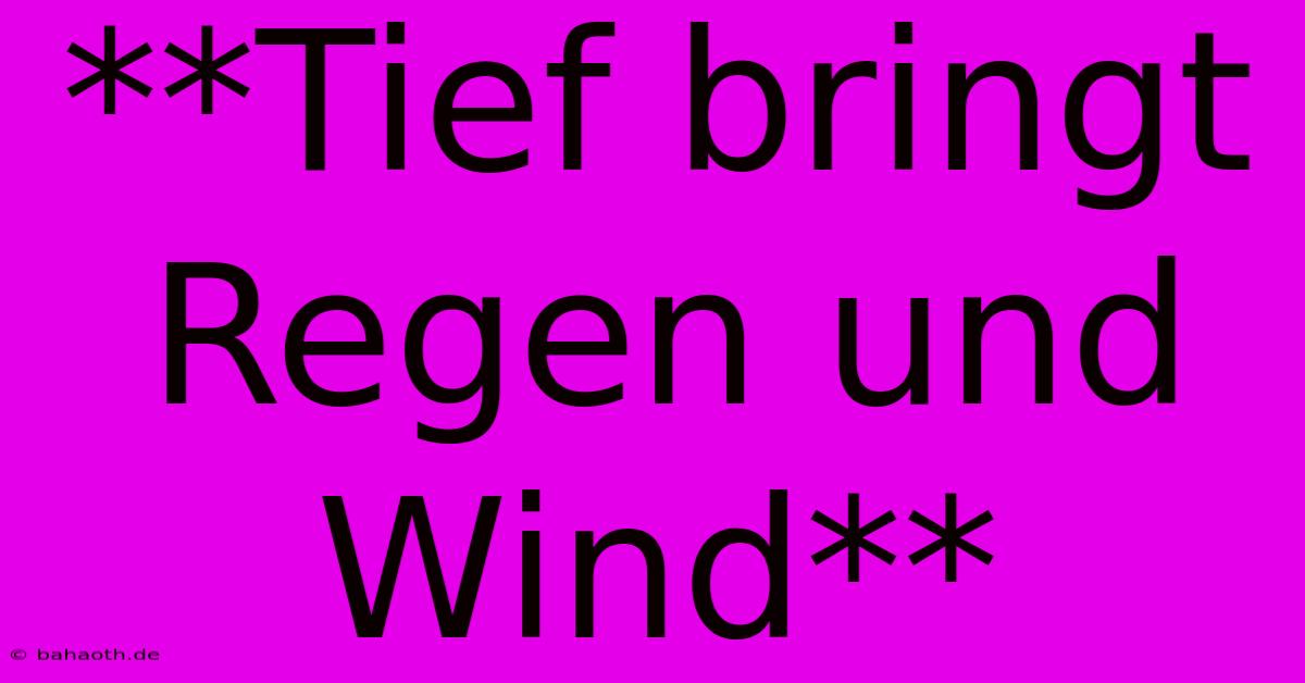 **Tief Bringt Regen Und Wind**