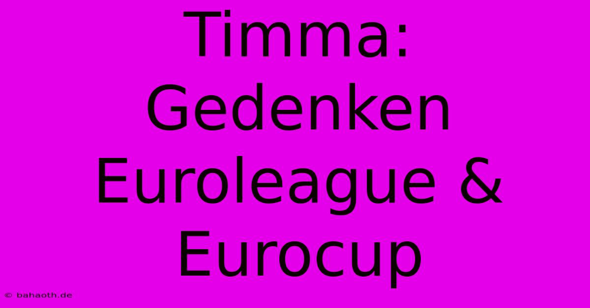 Timma:  Gedenken Euroleague & Eurocup