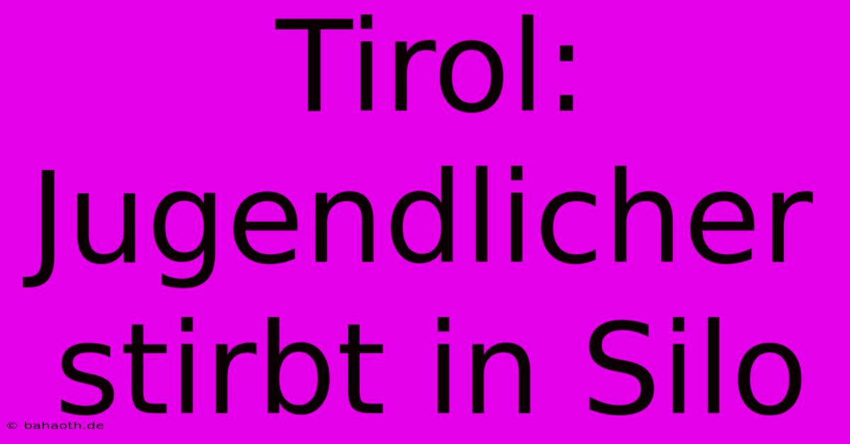 Tirol: Jugendlicher Stirbt In Silo