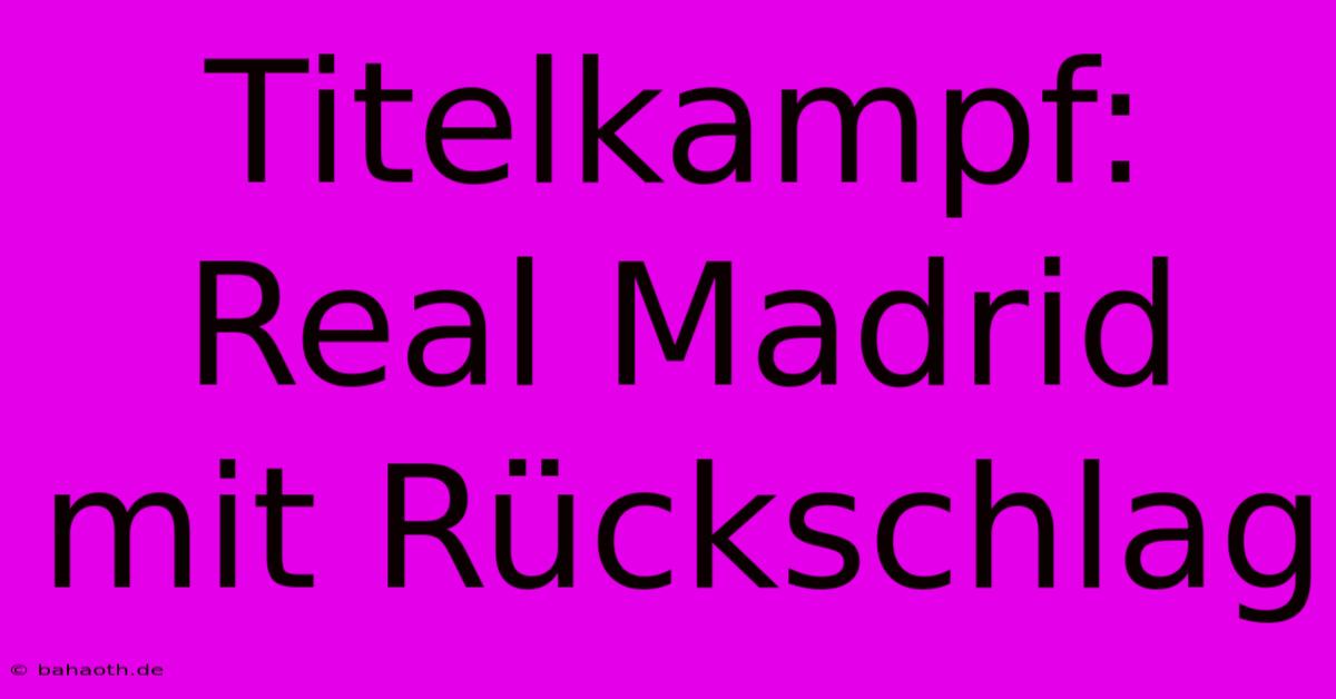 Titelkampf:  Real Madrid Mit Rückschlag