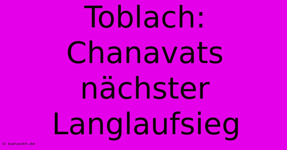 Toblach: Chanavats Nächster Langlaufsieg