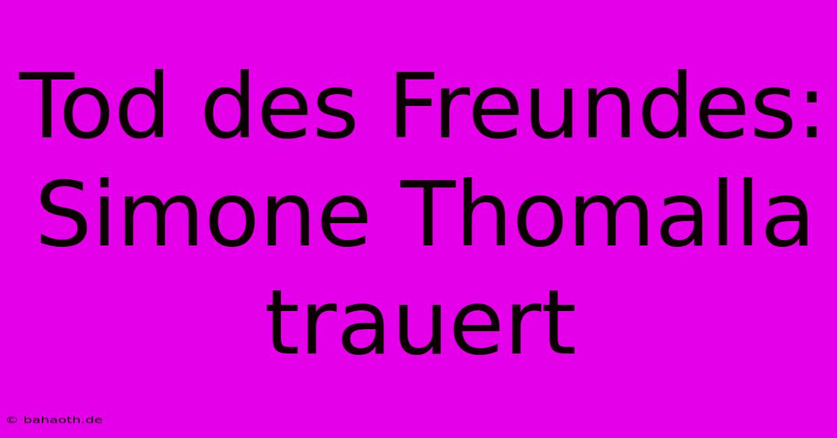 Tod Des Freundes: Simone Thomalla Trauert