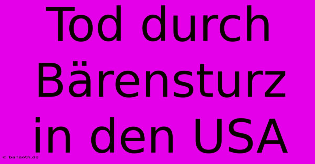 Tod Durch Bärensturz In Den USA