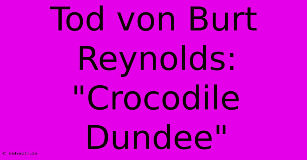 Tod Von Burt Reynolds: 