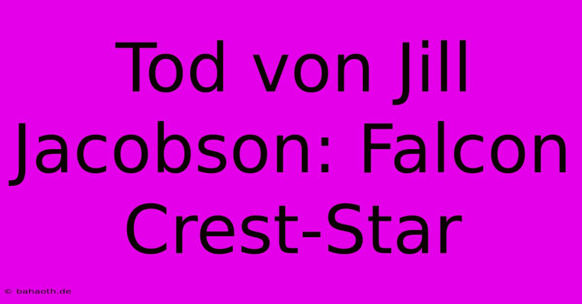 Tod Von Jill Jacobson: Falcon Crest-Star