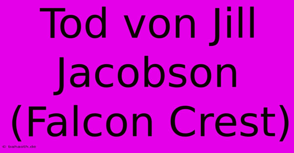 Tod Von Jill Jacobson (Falcon Crest)