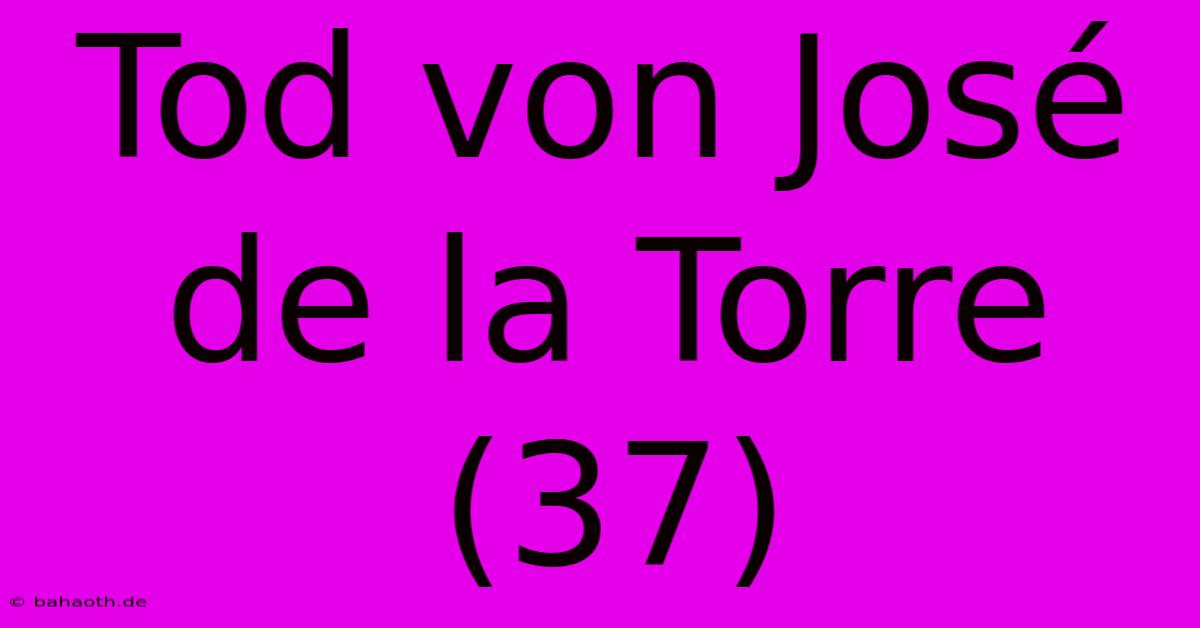 Tod Von José De La Torre (37)