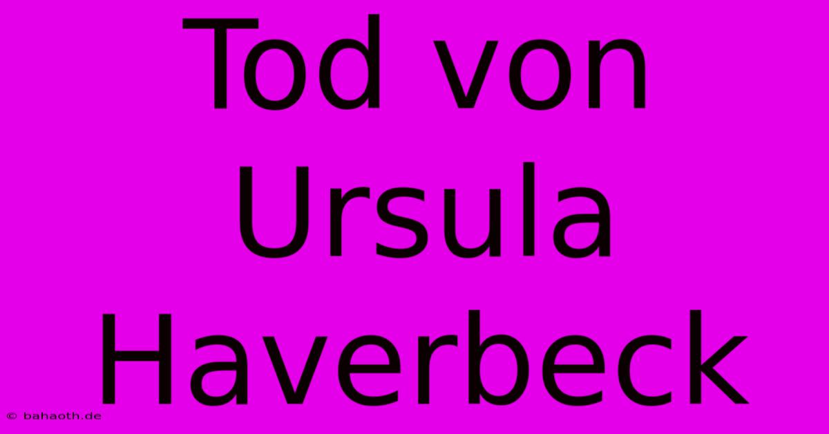 Tod Von Ursula Haverbeck