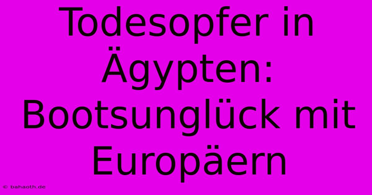 Todesopfer In Ägypten: Bootsunglück Mit Europäern