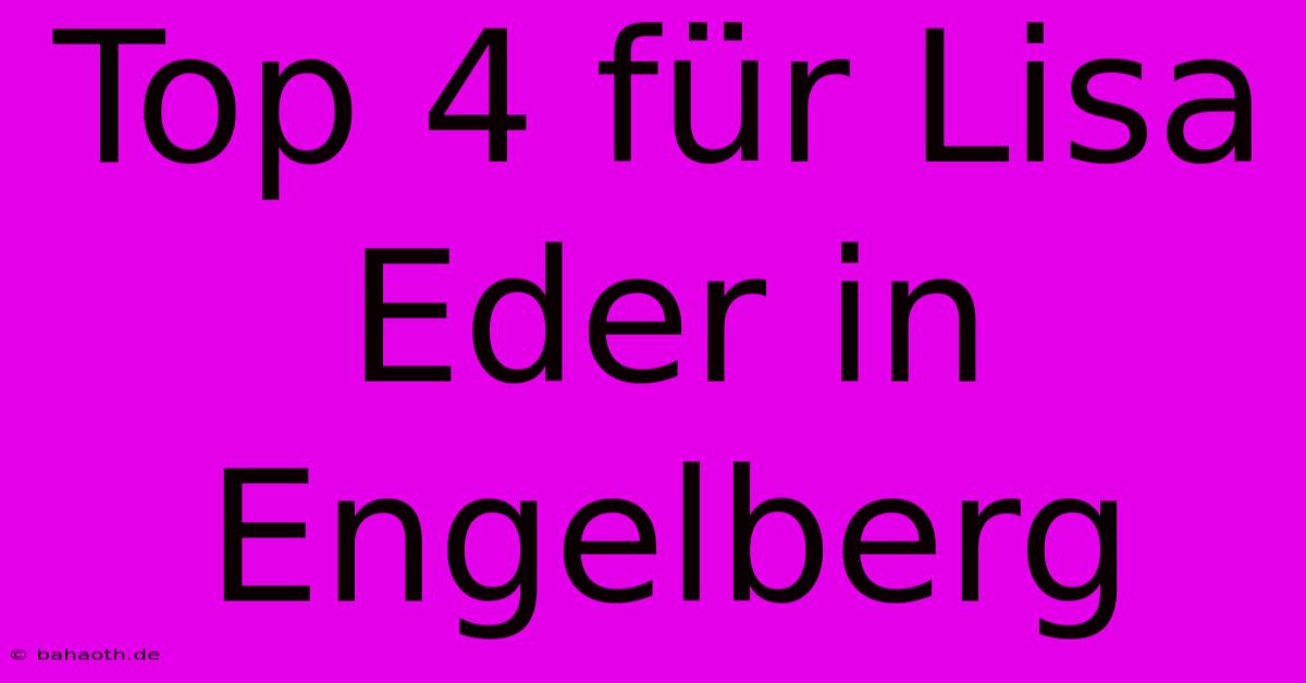 Top 4 Für Lisa Eder In Engelberg