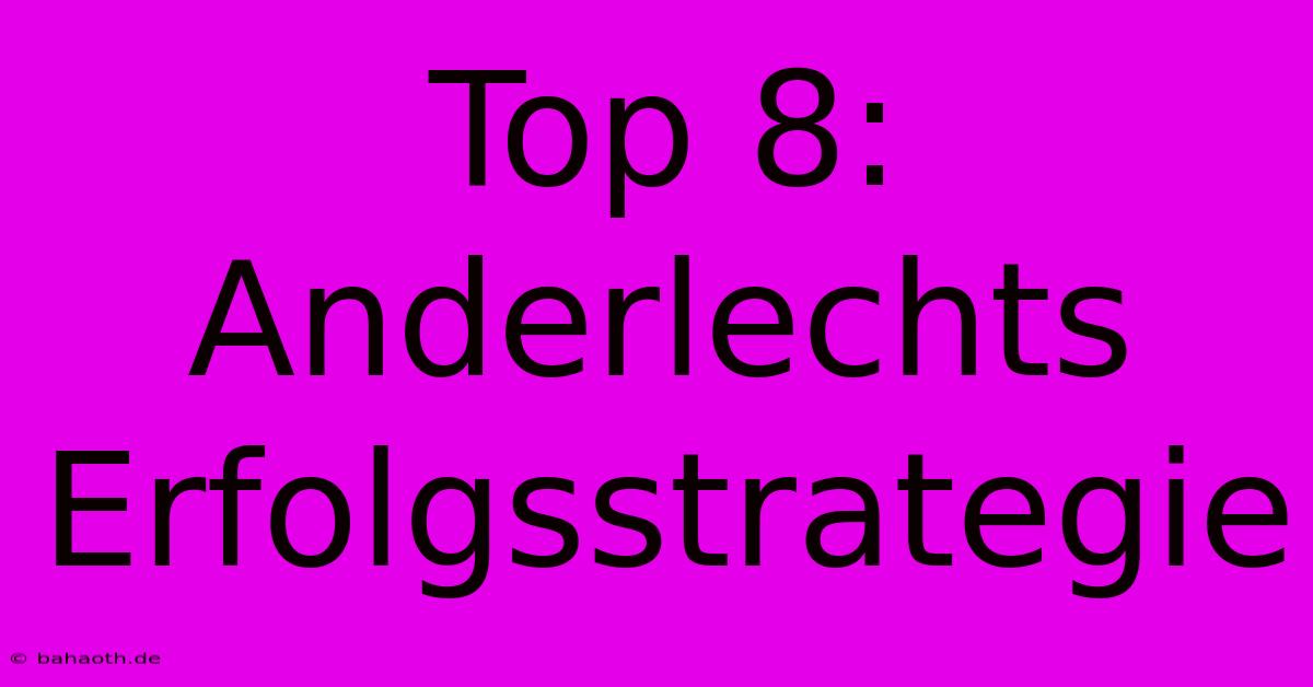 Top 8: Anderlechts Erfolgsstrategie