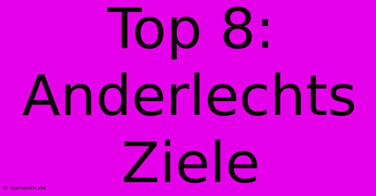 Top 8: Anderlechts  Ziele