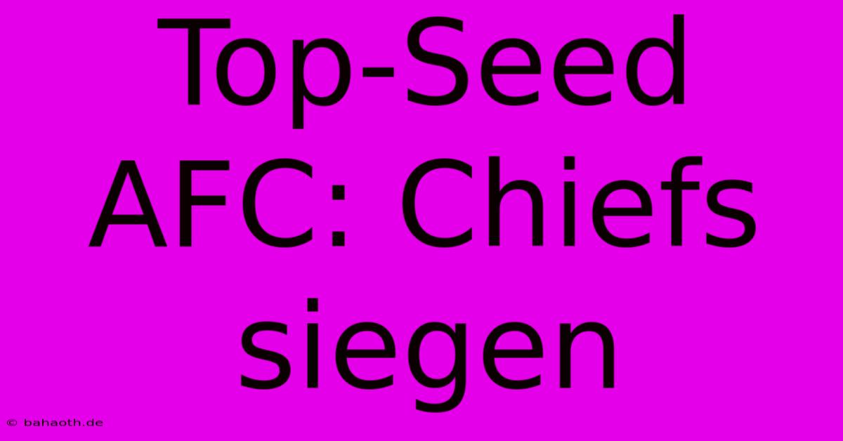 Top-Seed AFC: Chiefs Siegen