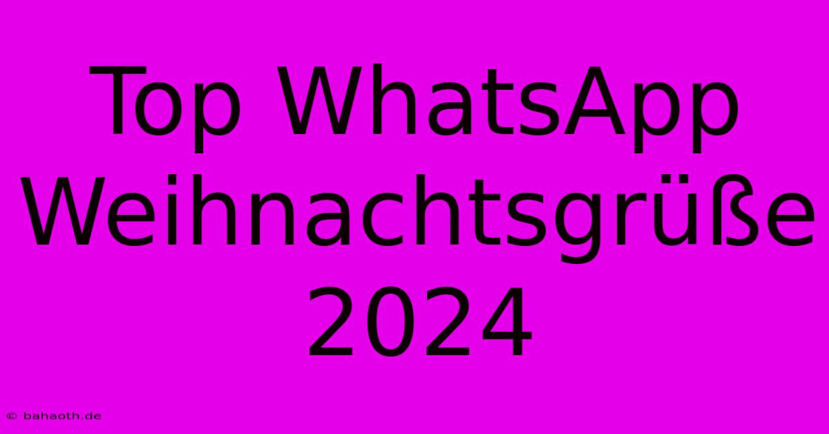 Top WhatsApp Weihnachtsgrüße 2024